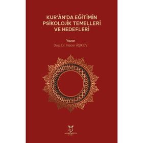 Kuranda Eğitimin Psikolojik Temelleri ve Hedefleri Hacer Aşık Ev
