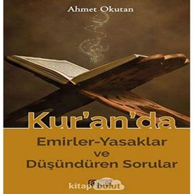 Kur'an'da Emirler-Yasaklar ve Düşündüren Sorular - Ahmet Okutan