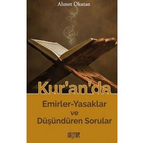 Kur'an'da Emirler-Yasaklar ve Düşündüren Sorular - Ahmet Okutan