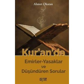 Kur'an'da Emirler-Yasaklar ve Düşündüren Sorular - Ahmet Okutan