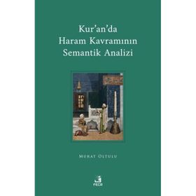 Kur'an'da Haram Kavramının Semantik Analizi Murat Oltulu