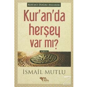 Kur’an’da Herşey Var Mı? Cilt 1 - İsmail Mutlu