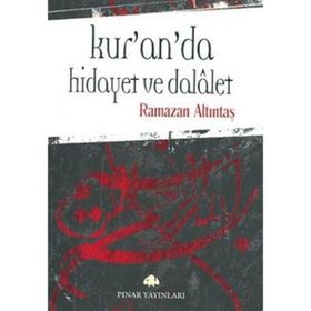 KUR`AN`DA HIDAYET VE DALALET - RAMAZAN ALTINTAŞ
