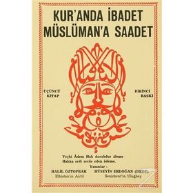 KUR'ANDA İBADET MÜSLÜMAN'A SAADET - 3. KITAP - HALIL ÖZTOPRAK;HÜSEYIN ERDOĞAN