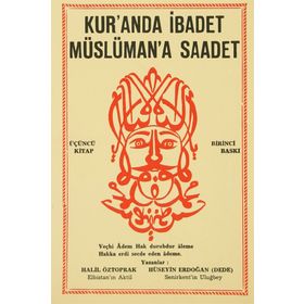 KUR'ANDA İBADET MÜSLÜMAN'A SAADET - 3. KITAP - HALIL ÖZTOPRAK;HÜSEYIN ERDOĞAN