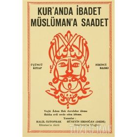 KUR'ANDA İBADET MÜSLÜMAN'A SAADET - 3. KITAP - HALIL ÖZTOPRAK;HÜSEYIN ERDOĞAN