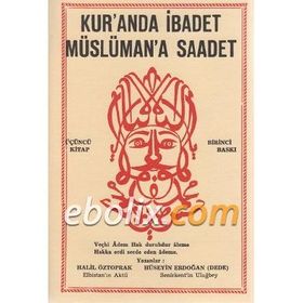 KUR'ANDA İBADET MÜSLÜMAN'A SAADET - 3. KITAP - HALIL ÖZTOPRAK;HÜSEYIN ERDOĞAN
