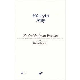 KUR'AN'DA İMAN ESASLARI VE KADER SORUNU - HÜSEYIN ATAY