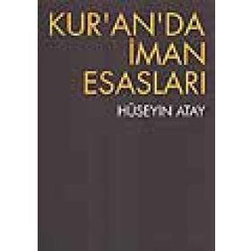 KUR'AN'DA İMAN ESASLARI VE KADER SORUNU - HÜSEYIN ATAY