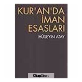 KUR'AN'DA İMAN ESASLARI VE KADER SORUNU - HÜSEYIN ATAY