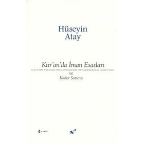 KUR'AN'DA İMAN ESASLARI VE KADER SORUNU - HÜSEYIN ATAY
