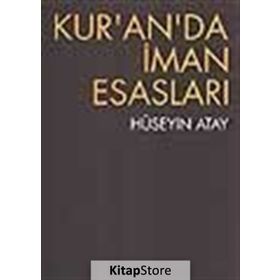 KUR'AN'DA İMAN ESASLARI VE KADER SORUNU - HÜSEYIN ATAY