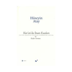 KUR'AN'DA İMAN ESASLARI VE KADER SORUNU - HÜSEYIN ATAY