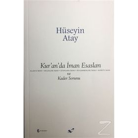 Kur’an’da İman Esasları ve Kader Sorunu - Hüseyin K. Atay
