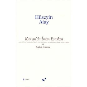 Kur’an’da İman Esasları ve Kader Sorunu - Hüseyin K. Atay