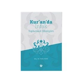 Kur`an`da İnfak Toplumsal Dönüşüm - Türkiye Diyanet Vakfı Yayınları
