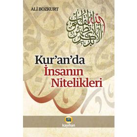 Kur'an'da İnsanın Nitelikleri - Ali Bozkurt