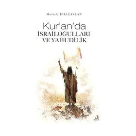 Kur'an'da İsrailoğulları ve Yahudilik Mustafa Kılıçaslan