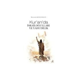 Kur'an'da İsrailoğulları ve Yahudilik Mustafa Kılıçaslan