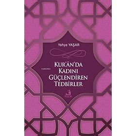 Kuranda Kadını Güçlendiren Tedbirler - Yahya Yaşar