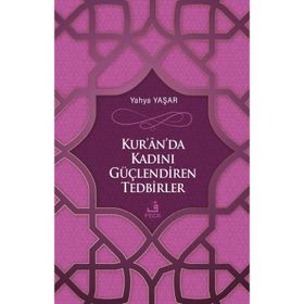 Kuranda Kadını Güçlendiren Tedbirler - Yahya Yaşar