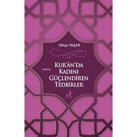 Kuranda Kadını Güçlendiren Tedbirler - Yahya Yaşar