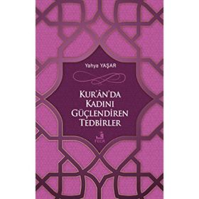 Kuranda Kadını Güçlendiren Tedbirler - Yahya Yaşar