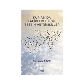Kur'an'da Kafirlerle İlgili Teşbih ve Temsiller - Hasan Sevim