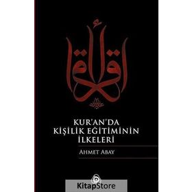 KURANDA KİŞİLİK EĞİTİMİNİN İLKELERİ - AHMET ABAY