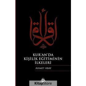 KURANDA KİŞİLİK EĞİTİMİNİN İLKELERİ - AHMET ABAY