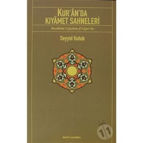 KUR'AN'DA KIYAMET SAHNELERI - SEYYID KUTUB