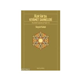 KUR'AN'DA KIYAMET SAHNELERI - SEYYID KUTUB