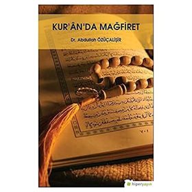 Kur'an'da Mağfiret - Abdullah Özüçalişir