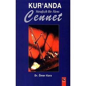KUR'AN'DA METAFIZIK BIR ALEM CENNET - ÖMER KARA