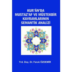 Kur’an’da Mustaz’Af ve Müstekbir Kavramlarının Semantik Analizi - Faruk Özdemir