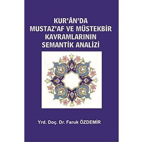 Kur’an’da Mustaz’Af ve Müstekbir Kavramlarının Semantik Analizi - Faruk Özdemir