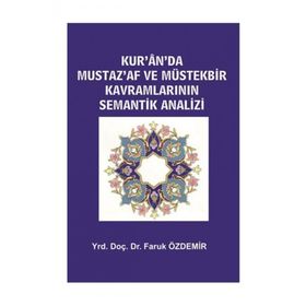 Kur’an’da Mustaz’Af ve Müstekbir Kavramlarının Semantik Analizi - Faruk Özdemir