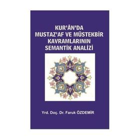 Kur’an’da Mustaz’Af ve Müstekbir Kavramlarının Semantik Analizi - Faruk Özdemir