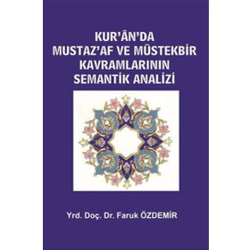 Kur’an’da Mustaz’Af ve Müstekbir Kavramlarının Semantik Analizi - Faruk Özdemir
