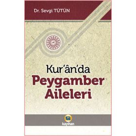 KUR'AN'DA PEYGAMBER AILELERI - SEVGI TÜTÜN