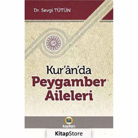 KUR'AN'DA PEYGAMBER AILELERI - SEVGI TÜTÜN