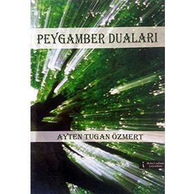 KUR'AN'DA PEYGAMBERIMIZE ÖĞRETILEN DUALAR PEYGAMBER EFENDIMIZIN (S.A.V.) DILINDEN GÜNLÜK HAYATI KUŞATAN DUALAR - TEKIN KILINÇ