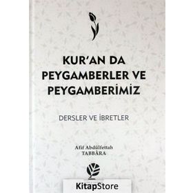 KUR´AN´DA PEYGAMBERLER VE PEYGAMBERIMIZ - AFIF ABDÜLFETTAH TABBÂR