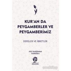 KUR´AN´DA PEYGAMBERLER VE PEYGAMBERIMIZ - AFIF ABDÜLFETTAH TABBÂR