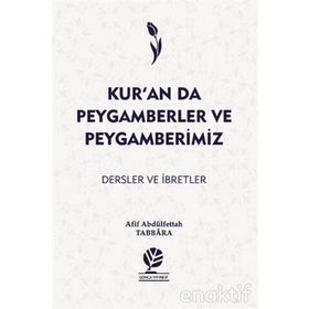 KUR´AN´DA PEYGAMBERLER VE PEYGAMBERIMIZ - AFIF ABDÜLFETTAH TABBÂR