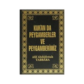 KUR´AN´DA PEYGAMBERLER VE PEYGAMBERIMIZ - AFIF ABDÜLFETTAH TABBÂR