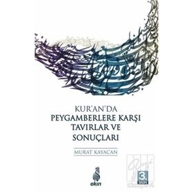 Kur'an'da Peygamberlere Karşı Tavırlar Ve Sonuçları - Murat Kayacan