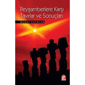 Kur'an'da Peygamberlere Karşı Tavırlar Ve Sonuçları - Murat Kayacan