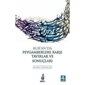 Kur'an'da Peygamberlere Karşı Tavırlar Ve Sonuçları - Murat Kayacan