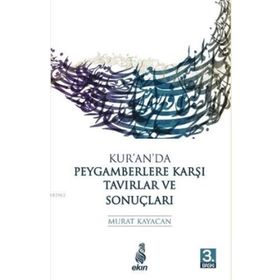 Kur'an'da Peygamberlere Karşı Tavırlar Ve Sonuçları - Murat Kayacan